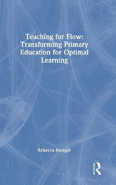 Teaching for Flow: Transforming Primary Education for Optimal Learning