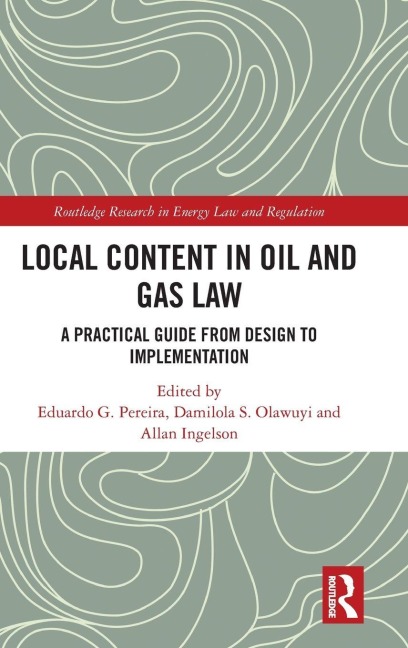 Local Content in Oil and Gas Law: A Practical Guide from Design to Implementation