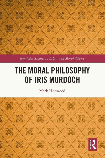 The Moral Philosophy of Iris Murdoch