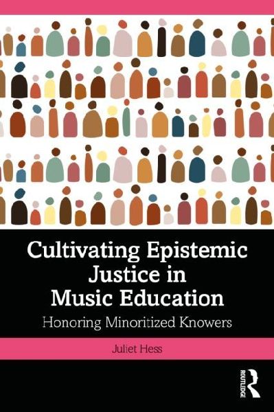 Cultivating Epistemic Justice in Music Education: Honoring Minoritized Knowers