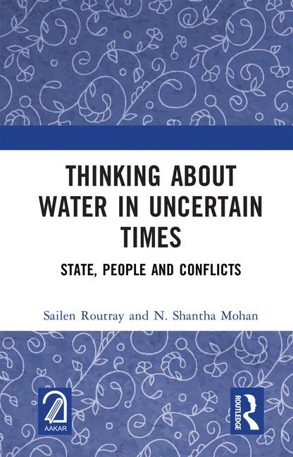 Thinking about Water in Uncertain Times: State, People and Conflicts