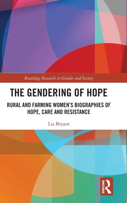 The Gendering of Hope: Rural and Farming Womens Biographies of Hope, Care and Resistance