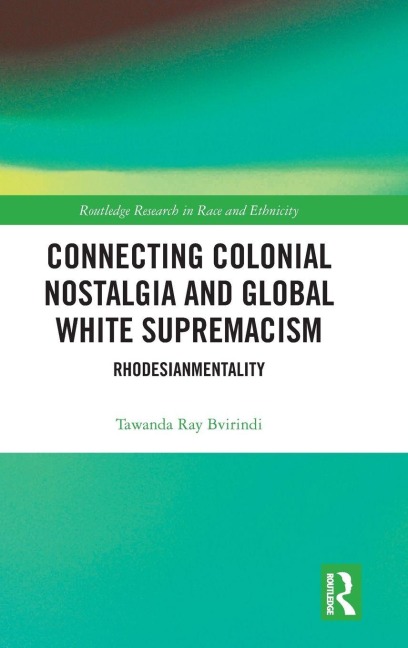 Connecting Colonial Nostalgia and Global White Supremacism: Rhodesianmentality