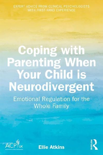 Coping with Parenting When Your Child is Neurodivergent: Emotional Regulation for the Whole Family