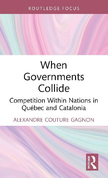 When Governments Collide: Competition Within Nations in Québec and Catalonia
