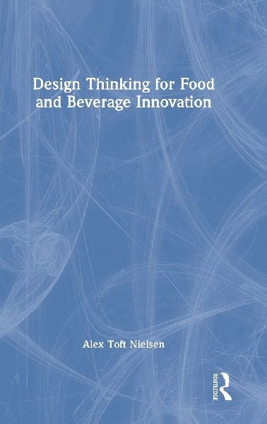Design Thinking for Food and Beverage Innovation
