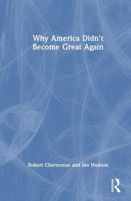 Why America Didn't Become Great Again
