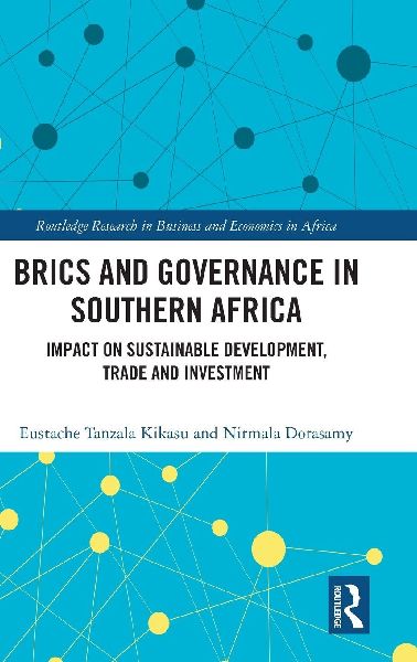 BRICS and Governance in Southern Africa: Impact on Sustainable Development, Trade and Investment