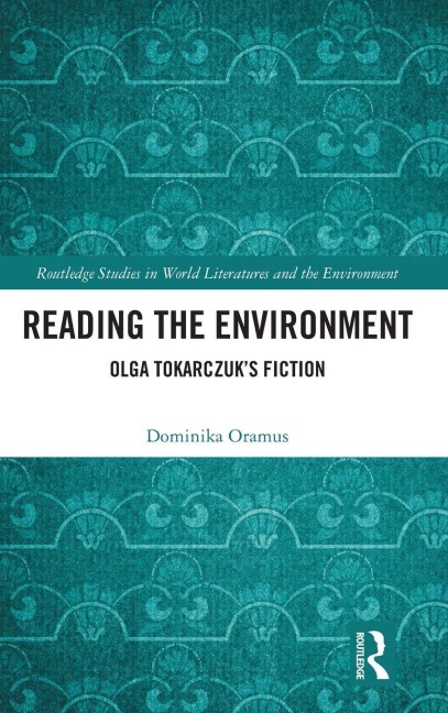Reading the Environment: Olga Tokarczuk's Fiction