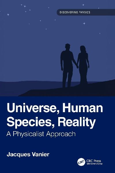 Universe, Human Species, Reality: A Physicalist Approach