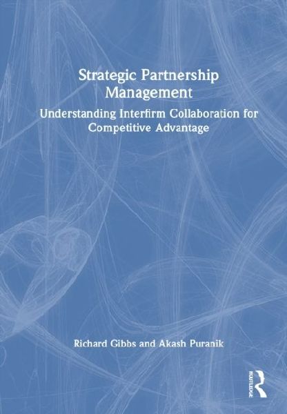Strategic Partnership Management: Understanding Interfirm Collaboration for Competitive Advantage
