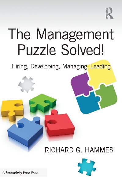 The Management Puzzle Solved!: Hiring, Developing, Managing, Leading