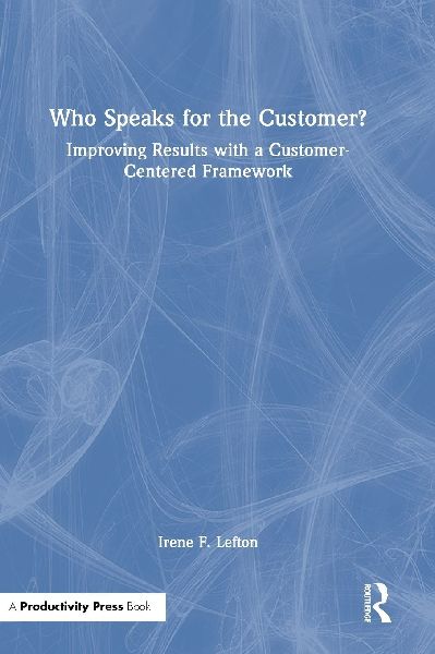 Who Speaks for the Customer?: Improving Results with a Customer-Centered Framework