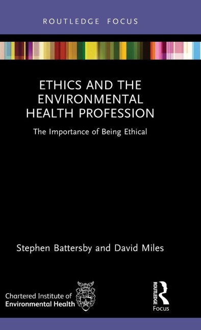 Ethics and the Environmental Health Profession: The Importance of Being Ethical