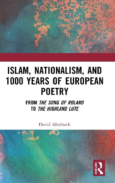 Islam, Nationalism, and 1000 Years of European Poetry: From The Song of Roland to The Highland Lute
