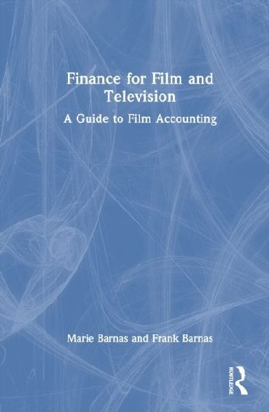 Finance for Film and Television: A Guide to Film Accounting