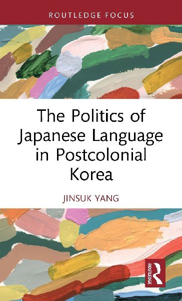The Politics of Japanese Language in Postcolonial Korea
