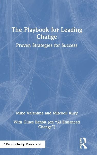 The Playbook for Leading Change: Proven Strategies for Success