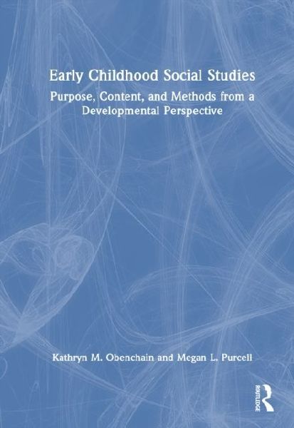 Early Childhood Social Studies: Purpose, Content, and Methods from a Developmental Perspective
