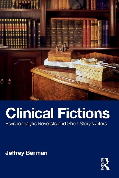 Clinical Fictions: Psychoanalytic Novelists and Short Story Writers