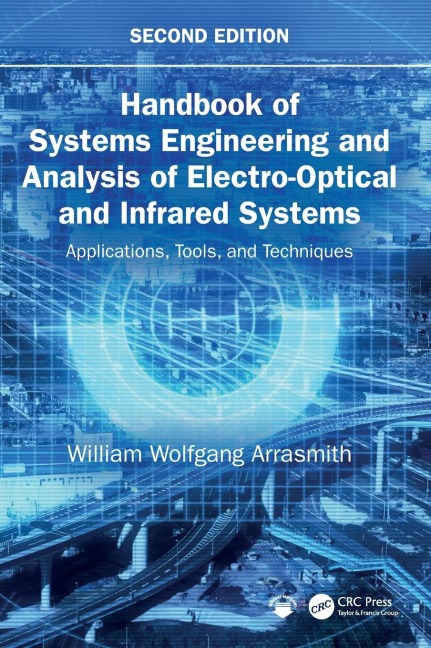 Handbook of Systems Engineering and Analysis of Electro-Optical and Infrared Systems: Applications, Tools, and Techniques