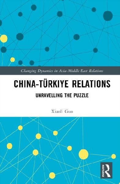 China-Türkiye Relations: Unravelling the Puzzle