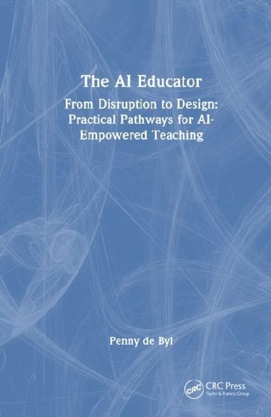 The AI Educator: From Disruption to Design: Practical Pathways for AI-Empowered Teaching