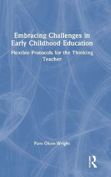 Embracing Challenges in Early Childhood Education: Flexible Protocols for the Thinking Teacher