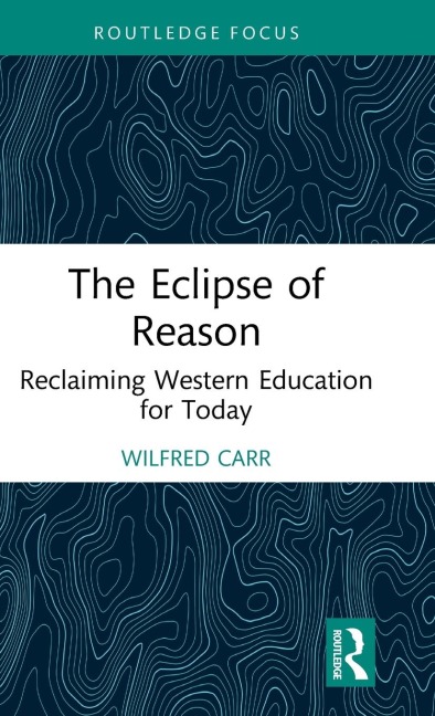 The Eclipse of Reason: Reclaiming Western Education for Today