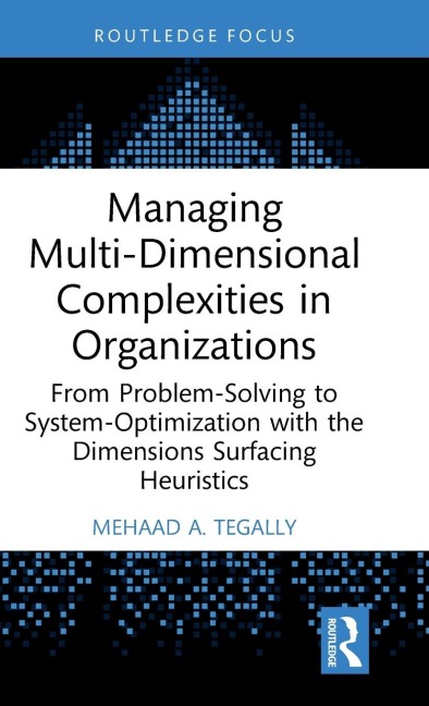 Managing Multi-Dimensional Complexities in Organizations: From Problem-Solving to System-Optimization with the Dimensions Surfacing Heuristics