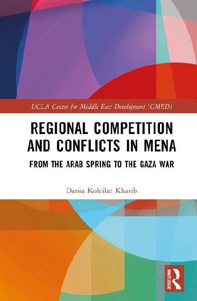 Regional Competition and Conflicts in MENA: From the Arab Spring to the Gaza War