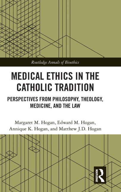 Medical Ethics in the Catholic Tradition: Perspectives from Philosophy, Theology, Medicine, and the Law