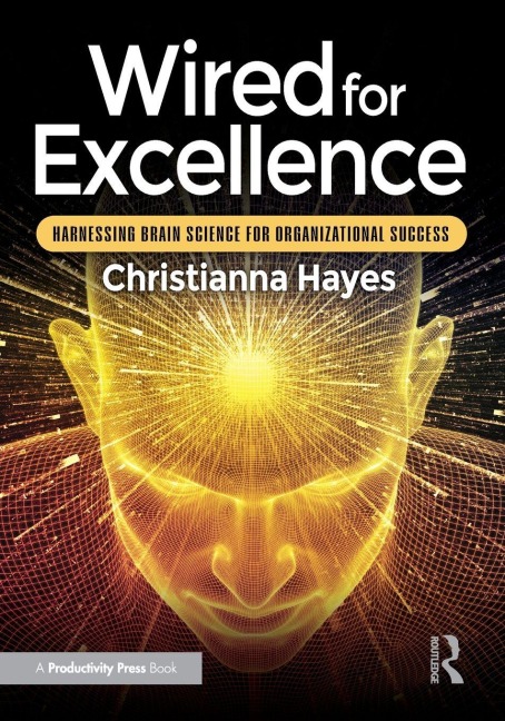 Wired for Excellence: Harnessing Brain Science for Organizational Success