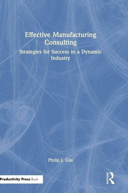 Effective Manufacturing Consulting: Strategies for Success in a Dynamic Industry