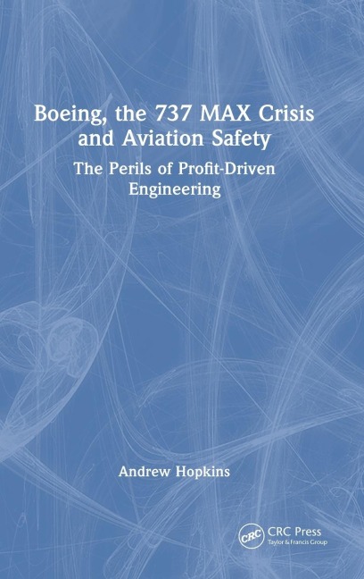 Boeing, the 737 MAX Crisis and Aviation Safety: The Perils of Profit-Driven Engineering