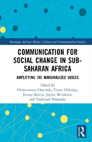 Communication for Social Change in Sub-Saharan Africa: Amplifying the Marginalised Voices