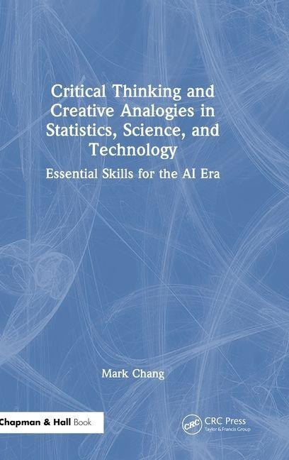 Critical Thinking and Creative Analogies in Statistics, Science, and Technology: Essential Skills for the AI Era