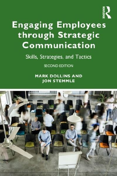 Engaging Employees through Strategic Communication: Skills, Strategies and Tactics