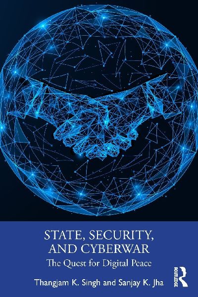 State, Security, and Cyberwar: The Quest for Digital Peace