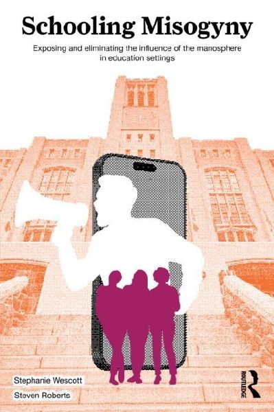 Schooling Misogyny: Exposing and Eliminating the Influence of the Manosphere in Education Settings