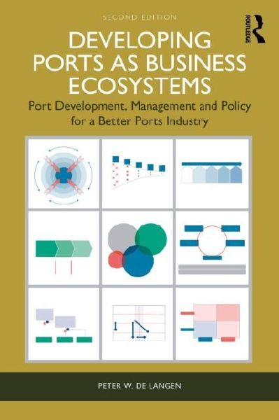 Developing Ports as Business Ecosystems: Port Development, Management and Policy for a Better Ports Industry