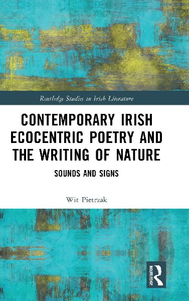 Contemporary Irish Ecocentric Poetry and the Writing of Nature: Sounds and Signs