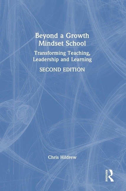 Beyond a Growth Mindset School: Transforming Teaching, Leadership and Learning