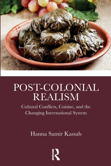 Post-Colonial Realism: Cultural Conflicts, Cuisine, and the Changing International System