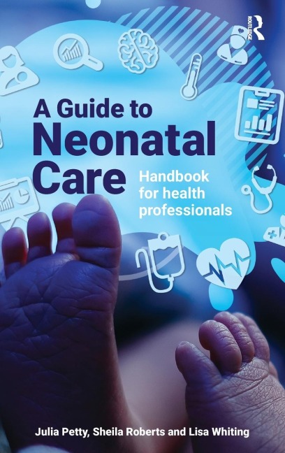 A Guide to Neonatal Care: Handbook For Health Professionals