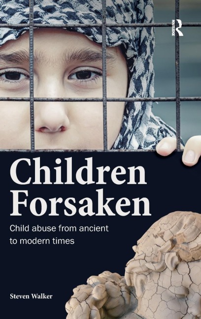 Children Forsaken: Child Abuse from Ancient to Modern Times