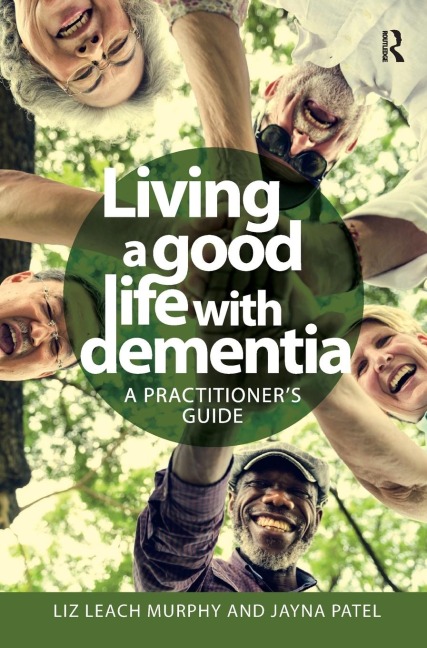 Living a good life with Dementia: A practitioners guide