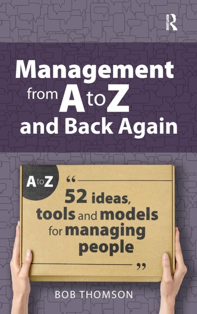 Management from A to Z and back again: 52 Ideas, tools and models for managing people