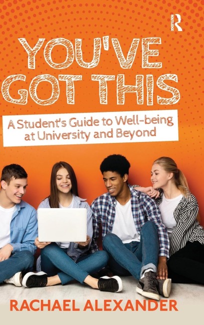 You've Got This: A Student's Guide to Well-being at University and Beyond