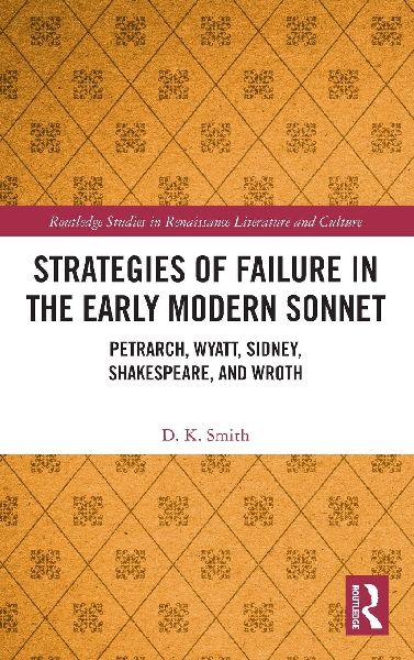 Strategies of Failure in the Early Modern Sonnet: Petrarch, Wyatt, Sidney, Shakespeare, and Wroth